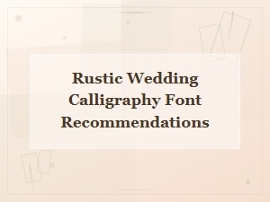 Rustic Wedding Calligraphy Font Recommendations for Your Special Day