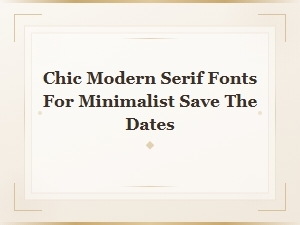 Chic Modern Serif Fonts for Minimalist Save the Dates | Modern Wedding Fonts