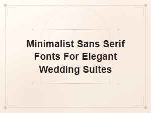 Minimalist Sans Serif Fonts for Elegant Modern Wedding Suites