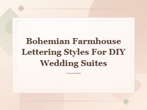 Bohemian Farmhouse Lettering Styles for Diy Rustic Wedding Suites