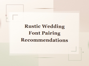 Rustic Wedding Font Pairing Recommendations for a Charming Celebration